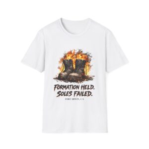 Formation Held, Soles Failed Fort Irwin Boots T-Shirt